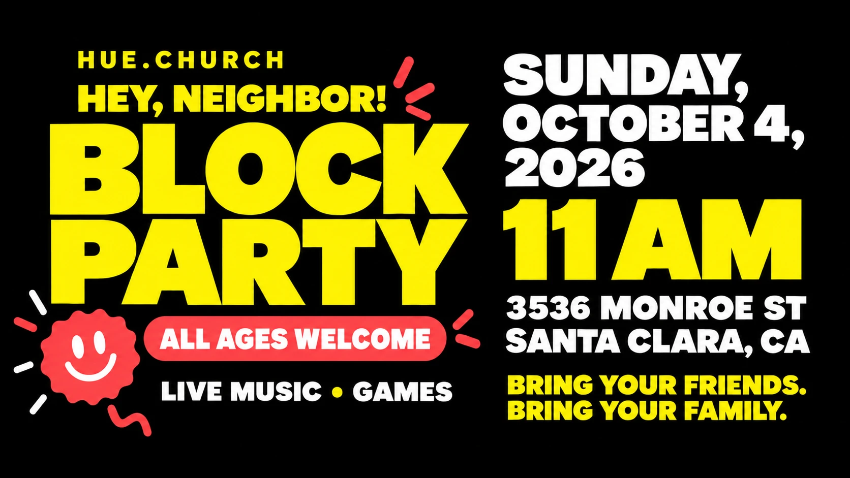 Hey, neighbor! Hue.Church Block Party — Sunday, October 4, 2026 at 11 AM, 3536 Monroe St, Santa Clara. Live music and games. Bring your friends and family.