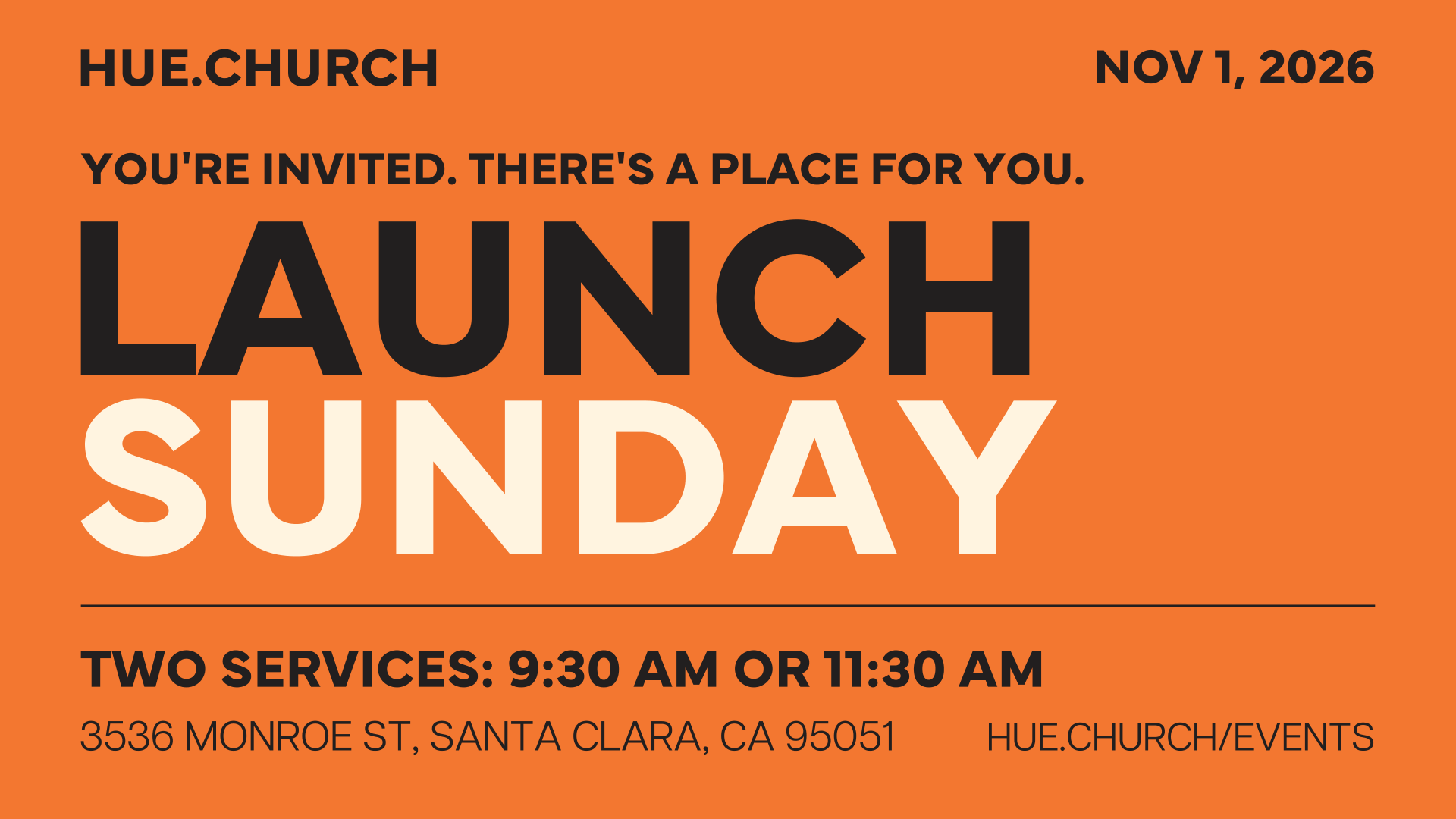 You're invited to Launch Sunday at Hue.Church, November 1, 2026. Two services at 9:30 AM or 11:30 AM, 3536 Monroe St, Santa Clara.